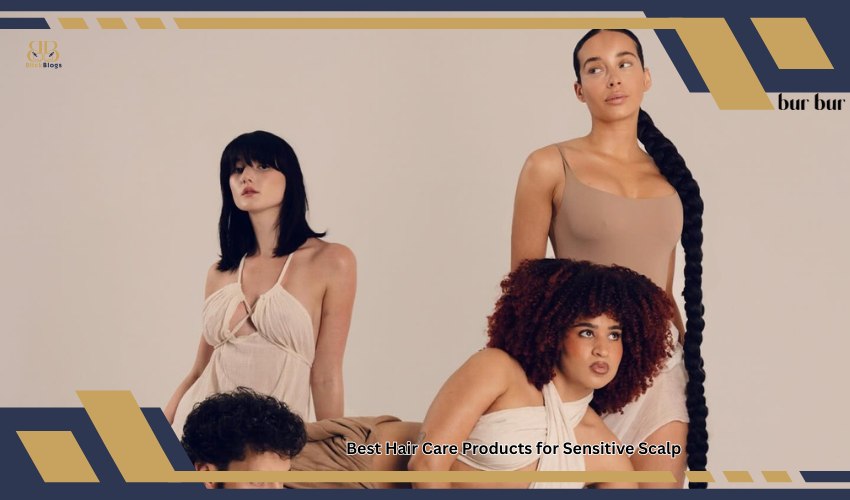 Best Hair Care Products for Sensitive Scalp